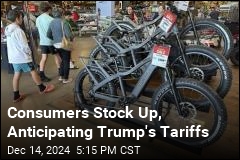 Consumers Stock Up, Anticipating Trump&#39;s Tariffs