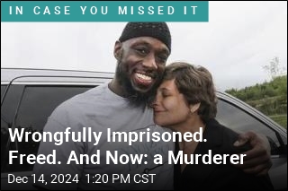 Wrongfully Imprisoned. Freed. And Now: a Murderer