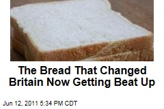 The Bread That Changed Britain Now Getting Beat Up