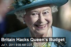 Britain Hacks Queen's Budget