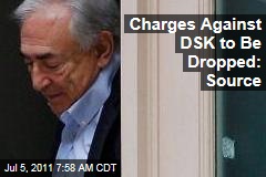 Charges Against DSK to Be Dropped: Source