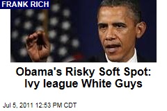 Obama's Risky Soft Spot: Ivy league White Guys