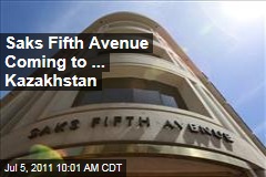 Saks Fifth Avenue Coming to ... Kazakhstan