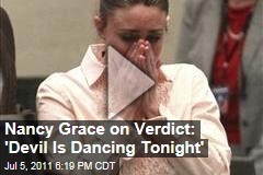 Nancy Grace on Verdict: 'Devil Is Dancing Tonight'