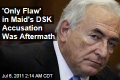'Only Flaw' in Maid's DSK Accusation Was Aftermath